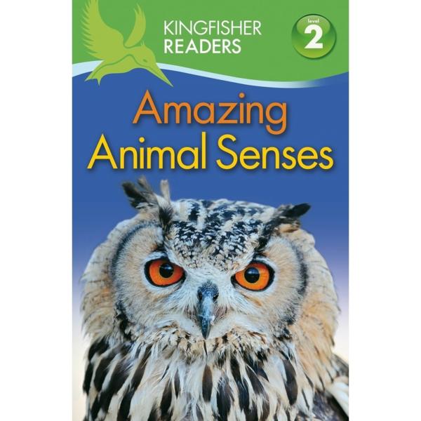 Kingfisher Readers : Amazing Animal Senses (Level 2: Beginning to Read Alone)