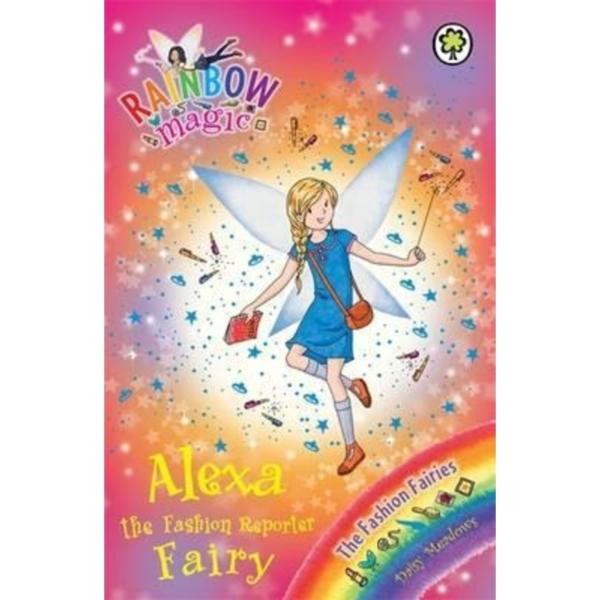 Rainbow Magic : Alexa the Fashion Reporter Fairy : The Fashion Fairies Book 4