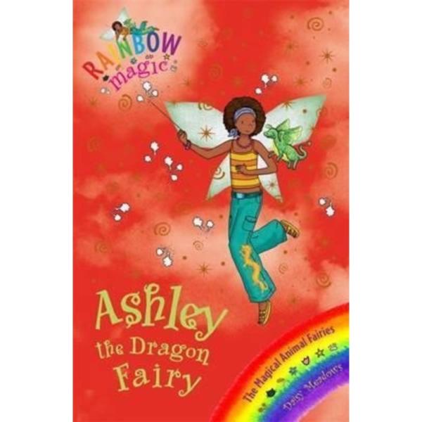 Rainbow Magic : Ashley the Dragon Fairy : The Magical Animal Fairies Book 1