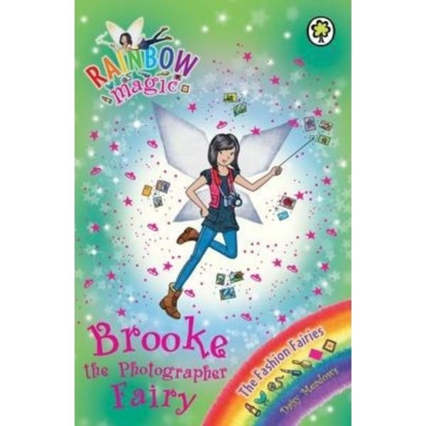 Rainbow Magic : Brooke the Photographer Fairy : The Fashion Fairies Book 6