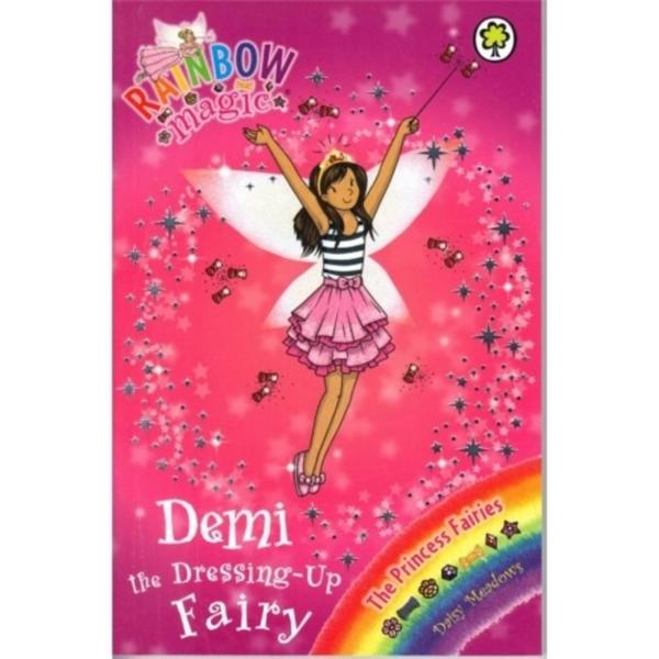 Rainbow Magic : Demi the Dressing-Up Fairy : The Princess Fairies Book 2