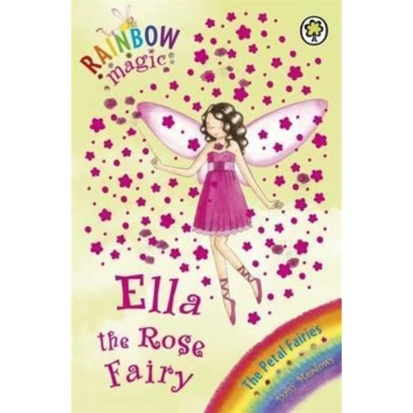 Rainbow Magic : Ella The Rose Fairy : The Petal Fairies Book 7