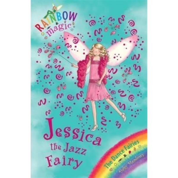 Rainbow Magic : Jessica The Jazz Fairy : The Dance Fairies Book 5