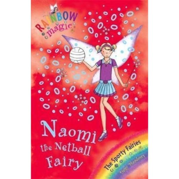 Rainbow Magic : Naomi the Netball Fairy : The Sporty Fairies Book 4