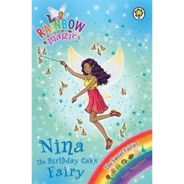 Rainbow Magic : Nina the Birthday Cake Fairy : The Sweet Fairies Book 7