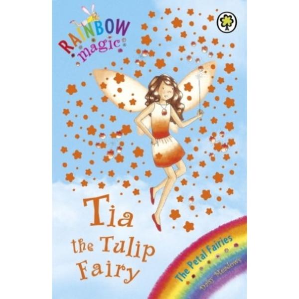 Rainbow Magic : Tia The Tulip Fairy : The Petal Fairies Book 1