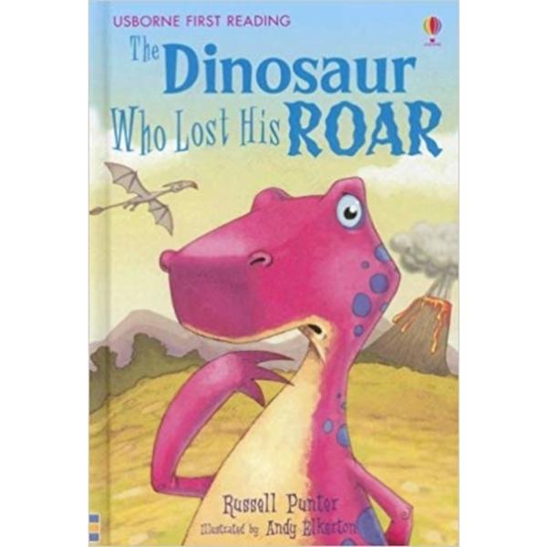 Usborne First Reading : The Dinosaur Who Lost His Roar