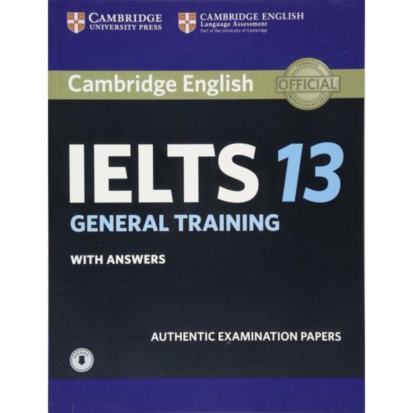 Cambridge IELTS 13 General Training Student's Book with Answers and Audio Authentic Examination Papers