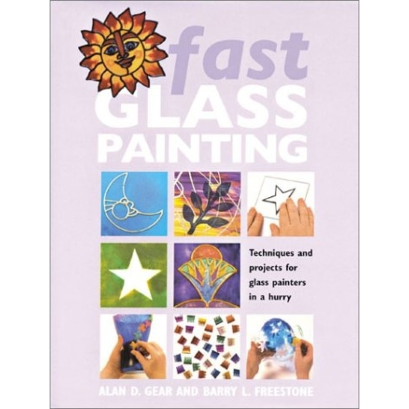 Fast Glass Painting Techniques And Projects For Glass Painters In A   Fast Glass Painting Techniques And Projects For Glass Painters In A Hurry 