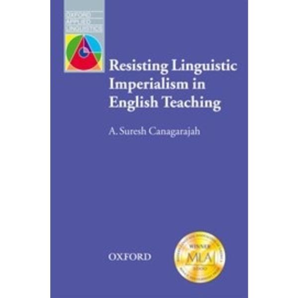 Oxford Applied Linguistics : Resisting Linguistic Imperialism in English Teaching