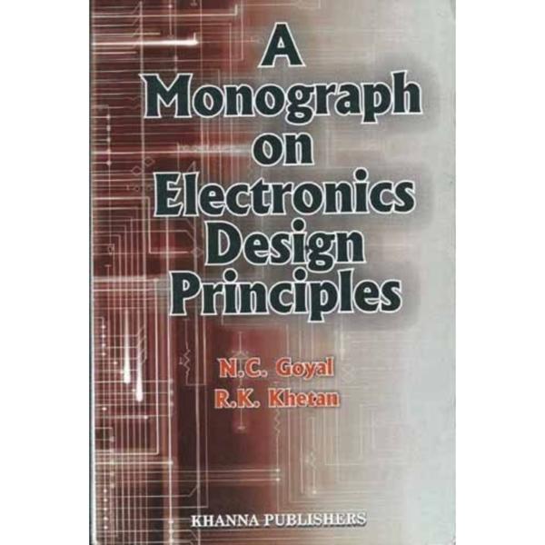 A Monograph On Electronics Design Principles