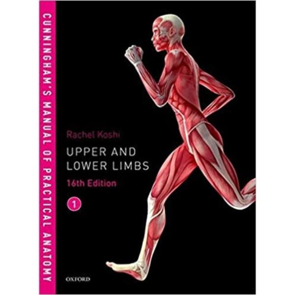 Cunninghams Manual of Practical Anatomy Volume 1 Upper and Lower Limbs