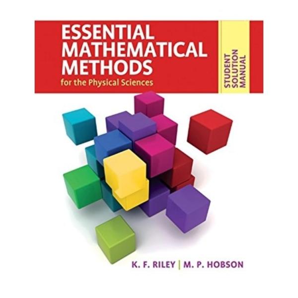 Essential Mathematical Methods For the Physical Sciences