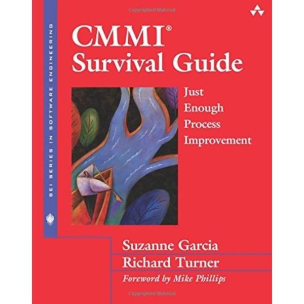 SEI Series in software Engineering CMMI Survival Guide just Enough process Improvement