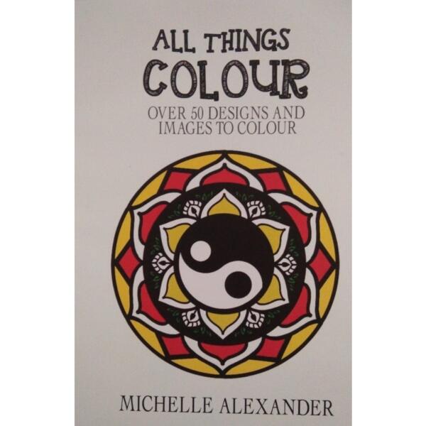 All Things Colour - Over 50 Designs and Images To Colour