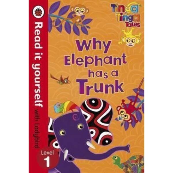 Read it yourself with Ladybird Level 1 - Tinga Tinga Tales : Why Elephant Has a Trunk