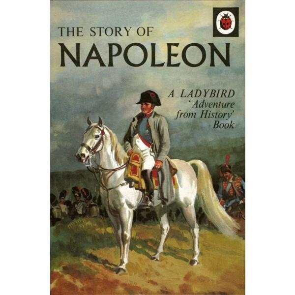 The Story of Napoleon : A Ladybird Adventure from History Book