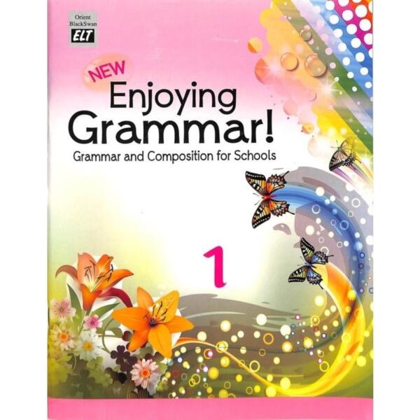 New Enjoying Grammar 1 : Grammar & Composition For Schools