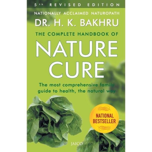 The Complete Handbook of Nature Cure : The Most Comprehensive Family Guide to health,the natural way