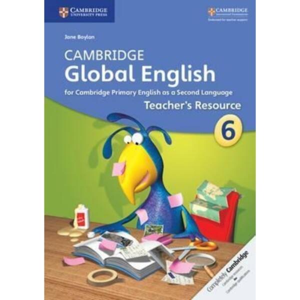 Cambridge Global English: Cambridge Global English Stage 6 Teacher's Resource