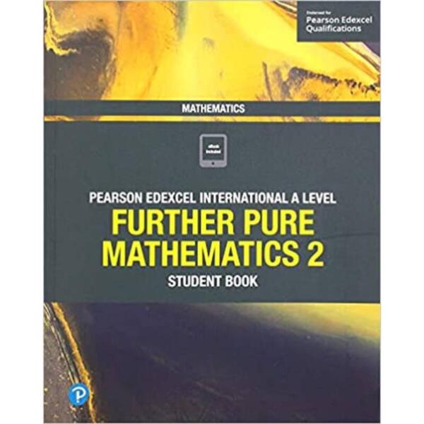 Pearson Edexcel International A Level Further Pure Mathematics 2 Student Book