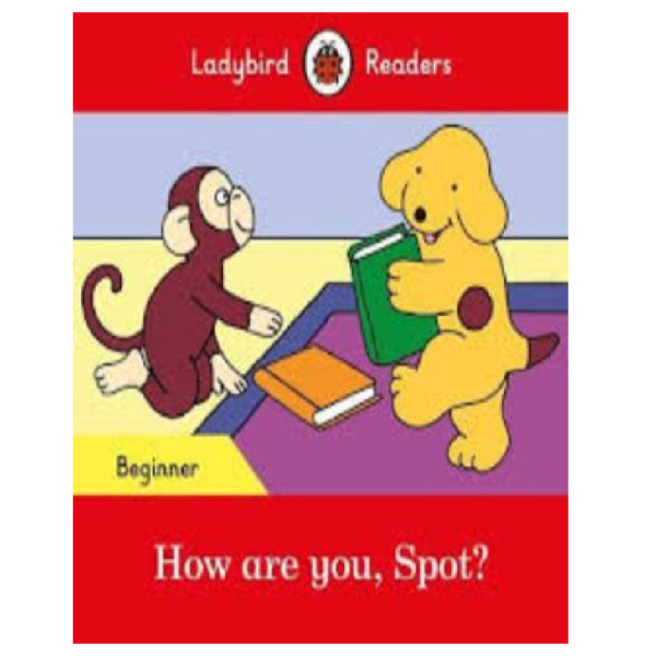 Ladybird Readers Beginner - How are you Spot?