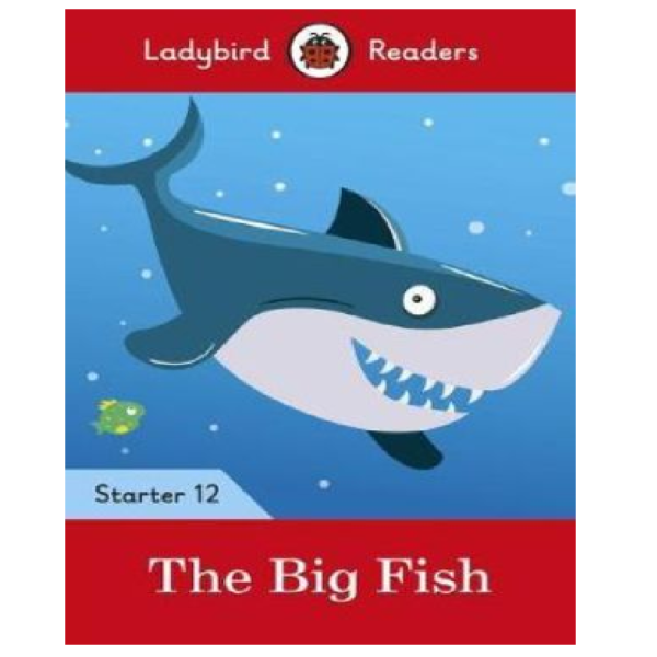 Ladybird Readers Starter 12 - The Big Fish