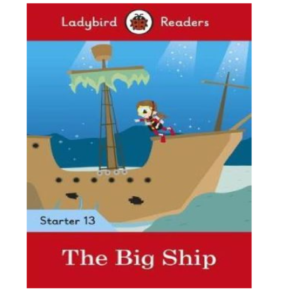 Ladybird Readers Starter 13 - The Big Ship