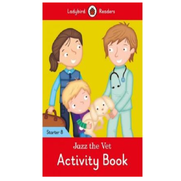 Ladybird Readers Starter 8 - Jazz the Vet Activity Book